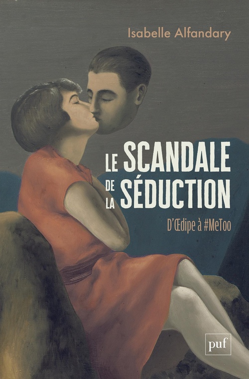 Couverture ebook de Le scandale de la séduction : D'OEdipe à #Metoo, de Isabelle Alfandary