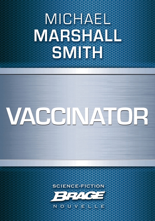 Couverture ebook de Vaccinator, de Michael Marshall Smith