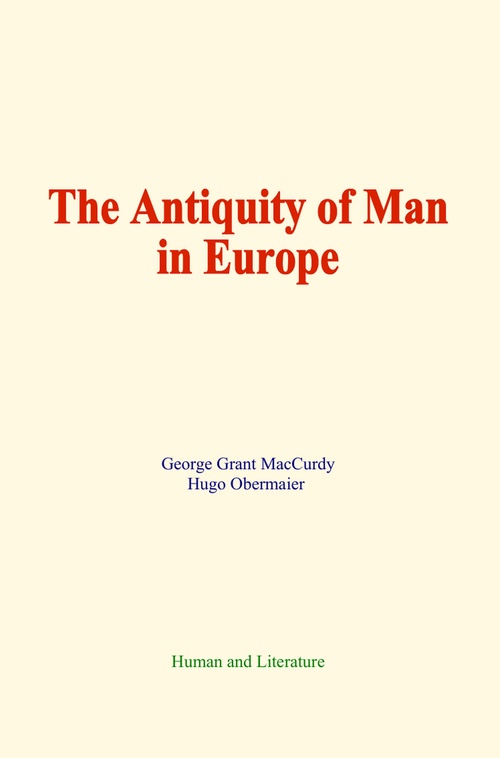 Couverture ebook de The Antiquity of Man in Europe, de George Grant Maccurdy, Hugo Obermaier