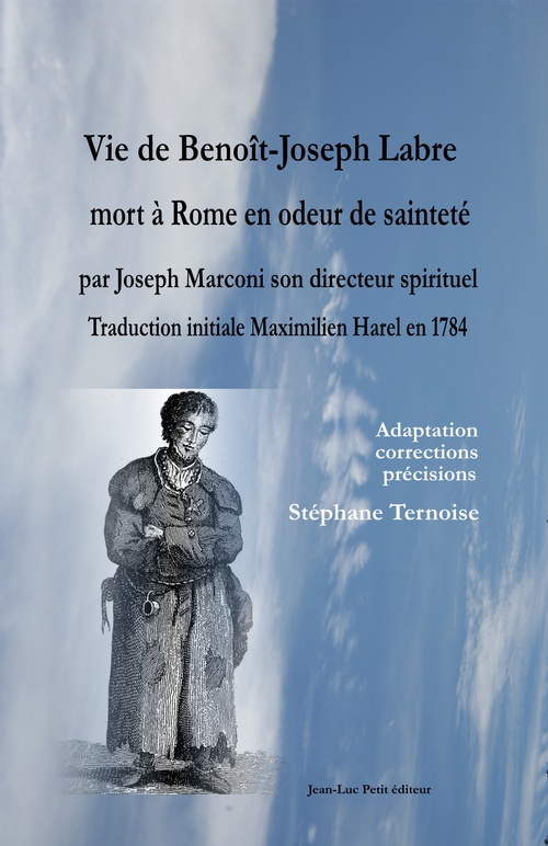 ebook cover of Vie de Benoît-Joseph Labre mort à Rome en odeur de sainteté par Joseph Marconi son directeur spirituel. Traduction initiale Maximilien Harel en 1784, by Joseph Marconi, Stephane Ternoise