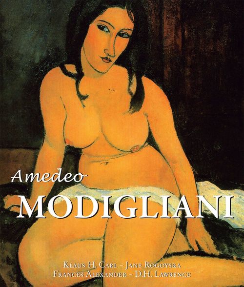 ebook cover of Amedeo Modigliani, by Klaus H. Carl, D.h. lawrence, Frances Alexander, Jane Rogoyska