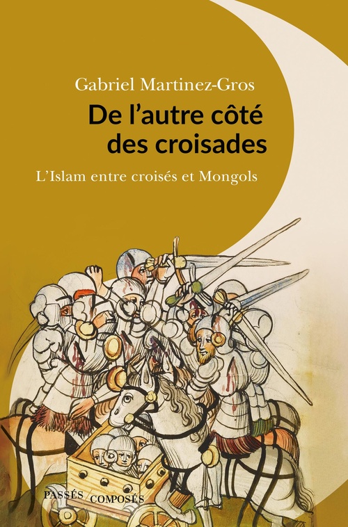 ebook cover of De l'autre coté des croisades : L'Islam entre croisés et Mongols, by Gabriel Martinez-Gros