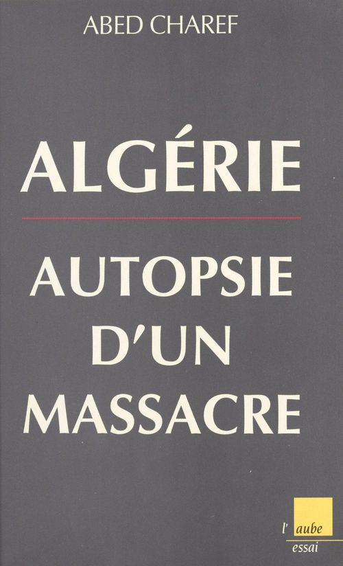Couverture ebook de Algérie, autopsie d'un massacre, de Abed Charef