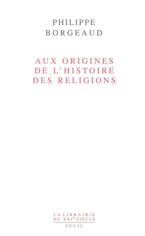 Couverture ebook de Aux origines de l'histoire des religions, de Philippe Borgeaud