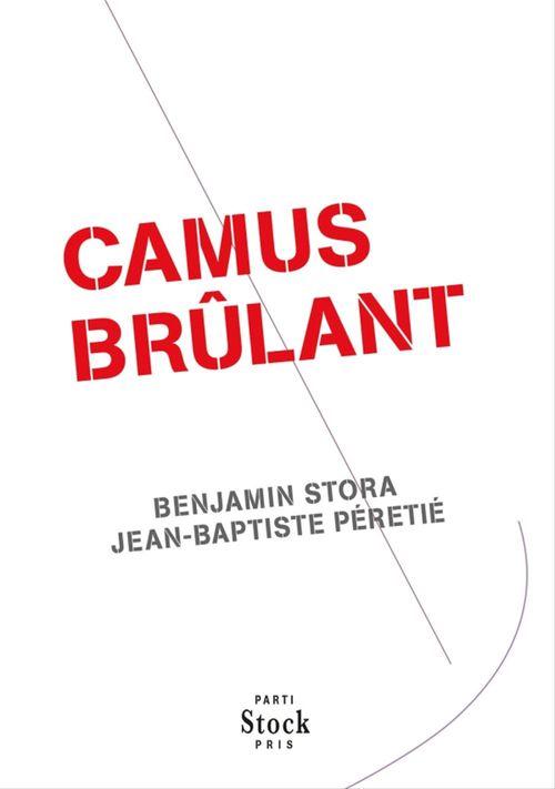 Couverture ebook de Camus brûlant, de Jean-baptiste Pérétié, Benjamin Stora
