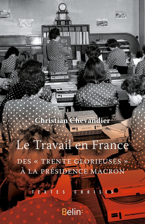 Couverture ebook de Le Travail en France : Des Trente Glorieuses à la présidence Macron, de Christian Chevandier