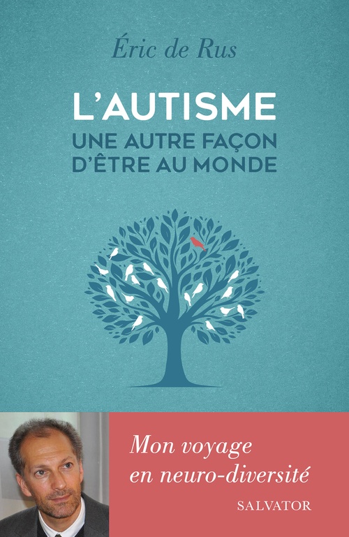 Couverture ebook de L'autisme, une autre façon d'être au monde : Mon voyage en neuro-diversité, de Éric de Rus