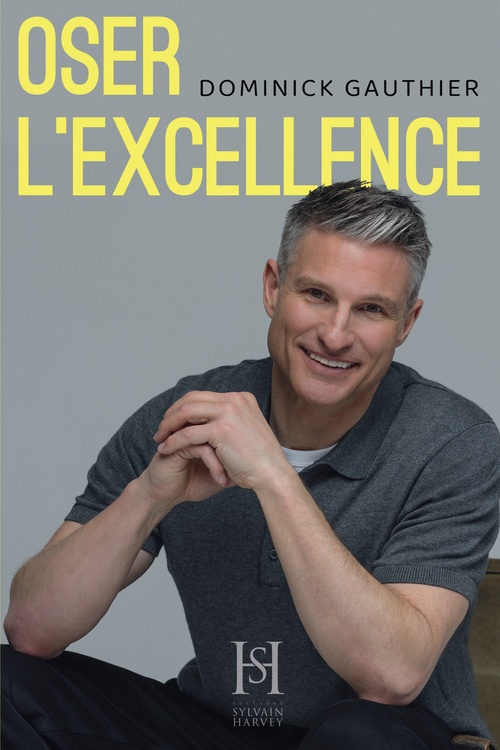 Couverture ebook de Oser l'excellence, de Dominick Gauthier
