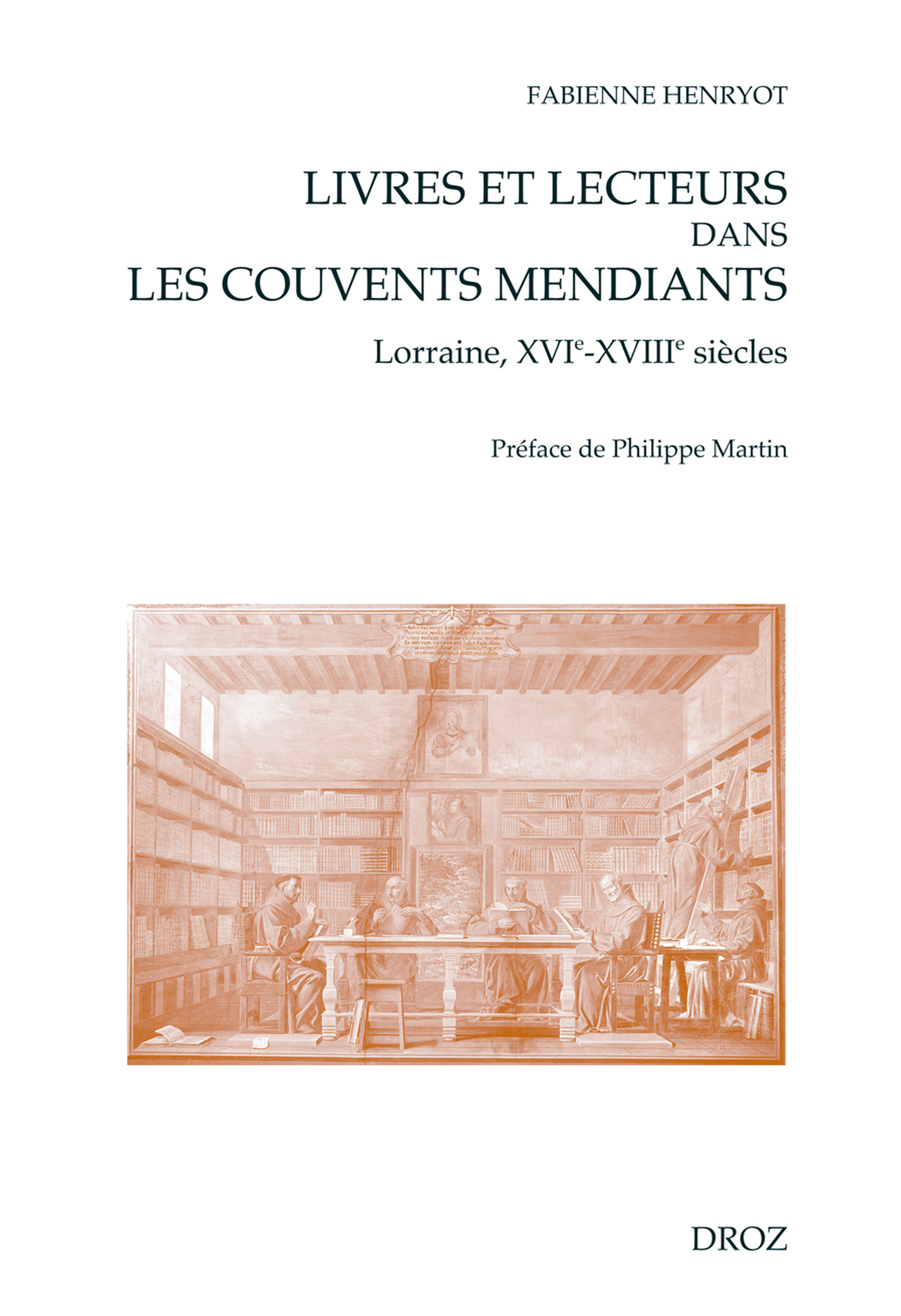 ebook cover of Livres et lecteurs dans les couvents mendiants (Lorraine, XVIe-XVIIIe siècles) Sous-collection Ad Deum, by Fabienne Henryot