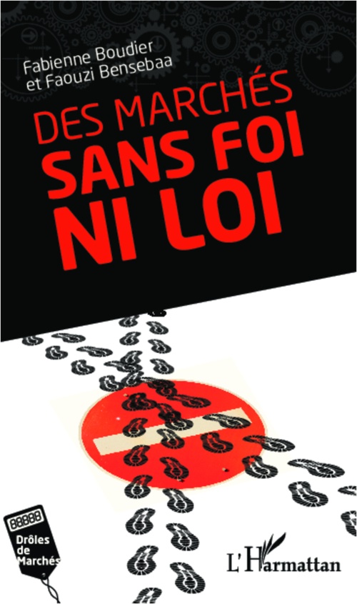 Couverture ebook de Des marchés sans foi ni loi, de Faouzi Bensebaa, Fabienne Boudier