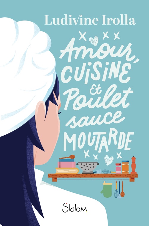 ebook cover of Amour, cuisine et poulet sauce moutarde, by Ludivine Irolla