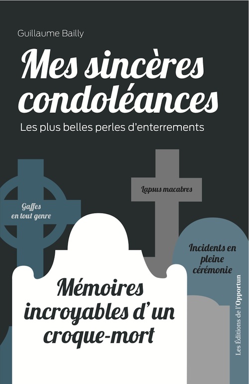 Couverture ebook de Mes sincères condoléances : mémoires incroyables d'un croque-mort, de Guillaume Bailly