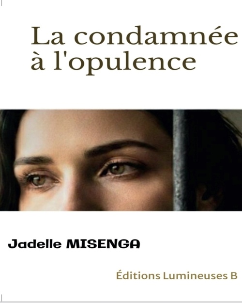 Couverture ebook de La condamnée à l'opulence, de Jadelle Misenga