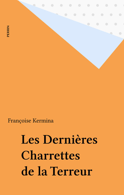 ebook cover of Les Dernières Charrettes de la Terreur, by Françoise Kermina
