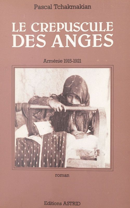 Couverture ebook de Le crépuscule des anges (1). Arménie : 1915-1921, de Pascal Tchakmakian