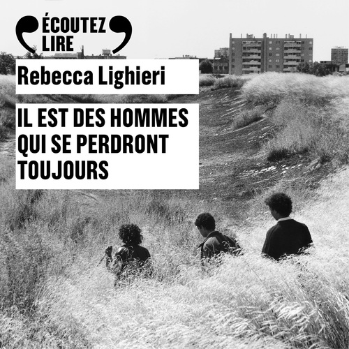 audiobook cover of Il est des hommes qui se perdront toujours, by Rebecca Lighieri