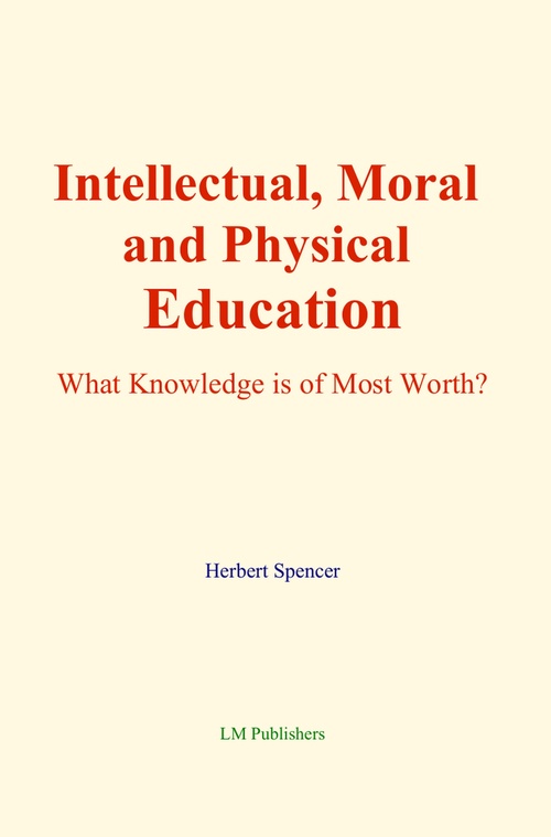 Couverture ebook de Intellectual, Moral and Physical Education, de Herbert Spencer