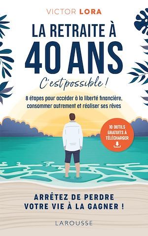 ebook cover of La retraite à 40 ans, c'est possible !, by Victor Lora