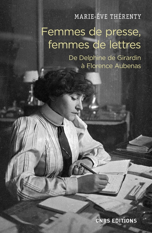 Couverture ebook de Femmes de presse, femmes de lettres - De Delphine de Girardin à Florence Aubenas, de Marie-Ève Thérenty