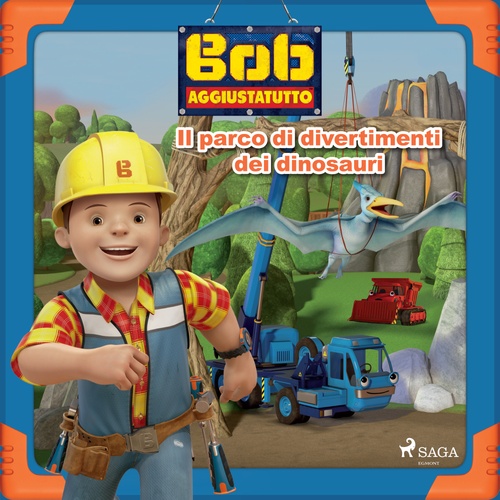 audiobook cover of Bob Aggiustatutto - Il parco di divertimenti dei dinosauri, by Mattel