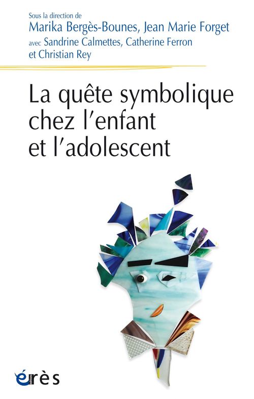 Couverture ebook de La quête symbolique chez l'enfant et l'adolescent, de Collectif, Marika Bergès-Bounes, Jean-Marie Forget