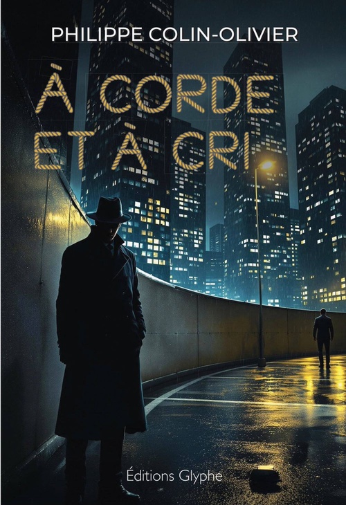 ebook cover of À corde et à cri, by Philippe Colin-Olivier