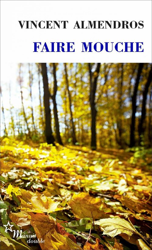 Couverture ebook de Faire mouche, de Vincent Almendros
