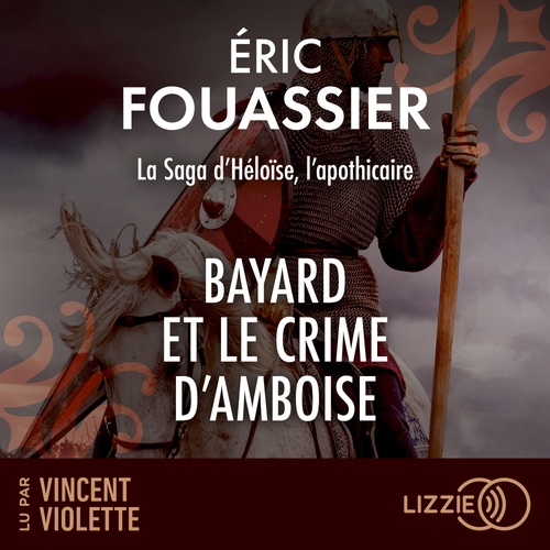audiobook cover of La Saga d'Héloïse - Tome 1 Bayard et le crime d'Amboise, by Eric Fouassier