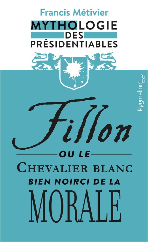 Couverture ebook de Fillon ou le chevalier blanc  bien noirci  de la morale, de Francis Metivier