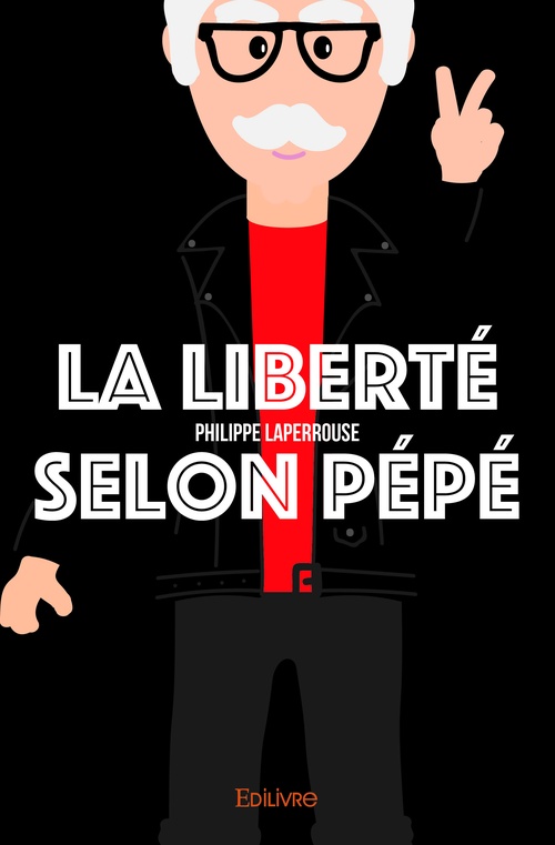 Couverture ebook de La Liberté selon Pépé, de Philippe Laperrouse