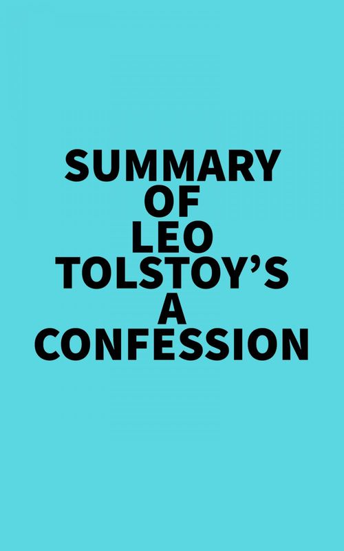 Couverture ebook de Summary of Leo Tolstoy's A Confession, de Everest Media