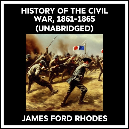 Couverture audiobook de History Of The Civil War, 1861-1865 (Unabridged), de JAMES FORD RHODES