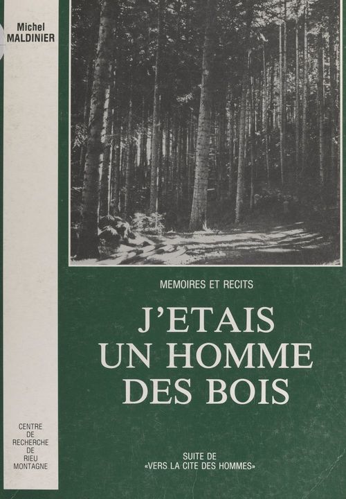 ebook cover of Mémoires et récits (3). J'étais un homme des bois, by Michel Maldinier