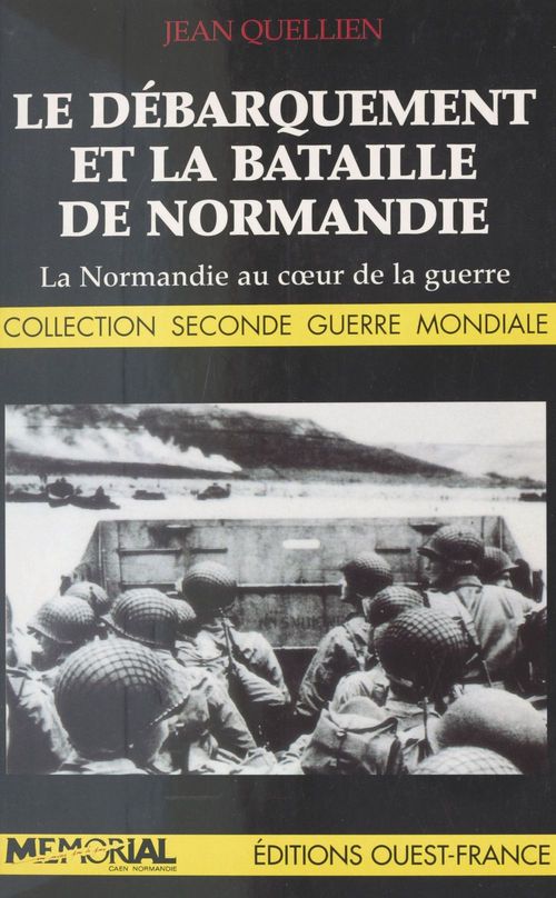 ebook cover of Le débarquement et la bataille de Normandie : la Normandie au coeur de la guerre, by Quellien J-Quetel C