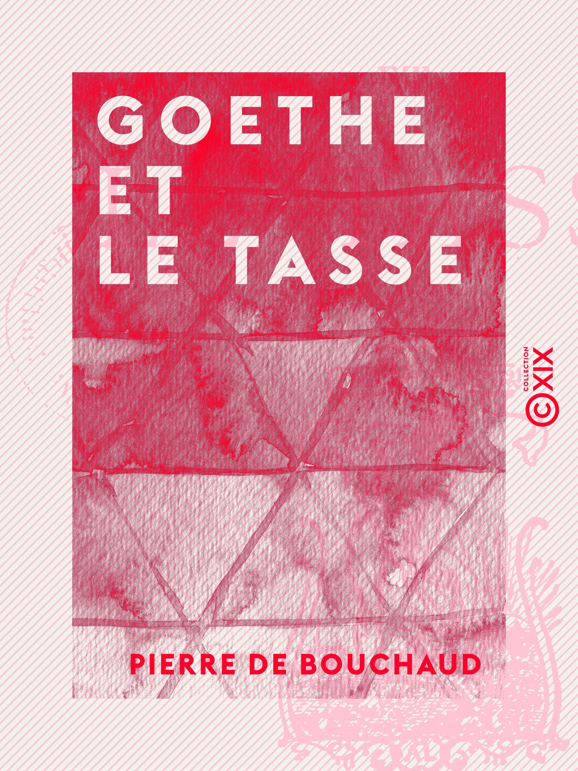 ebook cover of Goethe et le Tasse, by Pierre De Bouchaud