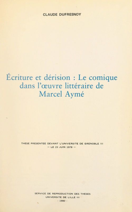 Couverture ebook de Écriture et dérision : le comique dans l'oeuvre littéraire de Marcel Aymé, de Claude Dufresnoy