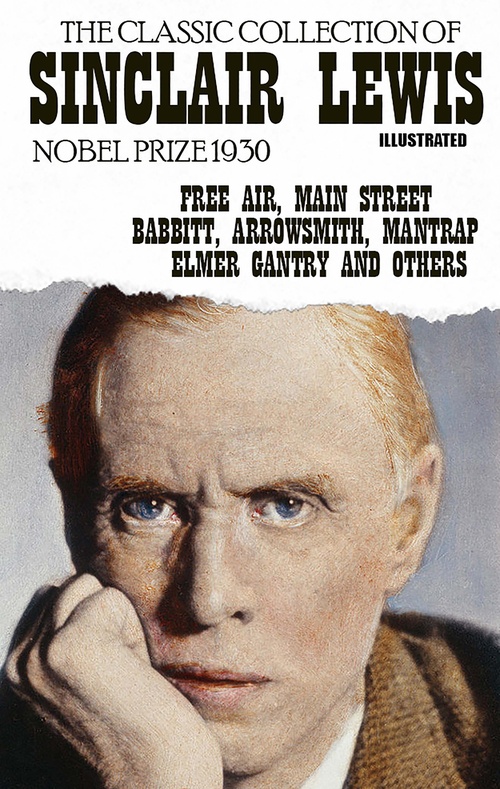ebook cover of The classic collection of Sinclair Lewis. Nobel Prize 1930. Illustrated, by Sinclair Lewis