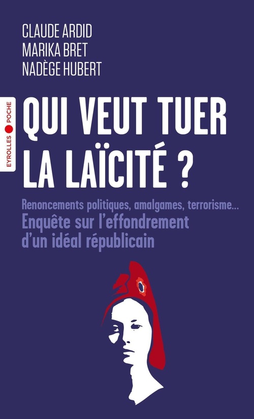 ebook cover of Qui veut tuer la laïcité ?, by Claude Ardid, Marika Bret, Nadège Hubert