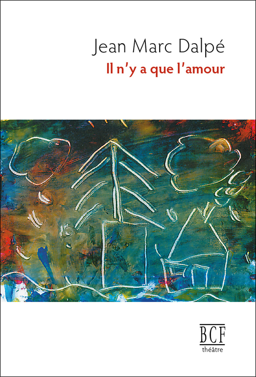 Couverture ebook de Il n'y a que l'amour, de Jean Marc Dalpé