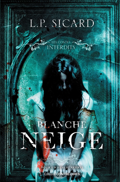 ebook cover of Blanche-Neige - Les contes interdits, by Louis-Pier Sicard