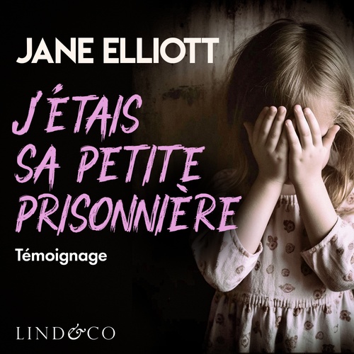 Couverture audiobook de J'étais sa petite prisonnière, de Jane Elliott