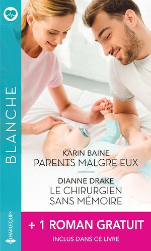 ebook cover of Parents malgré eux - Le chirurgien sans mémoire - L'homme de sa vie, by Karin Baine, Dianne Drake, Jennifer Taylor