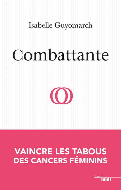 ebook cover of Combattante - Vaincre les tabous des cancers féminins, by Isabelle Guyomarch
