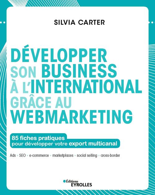 Couverture ebook de Développer son business à l'international grâce au webmarketing, de Silvia Carter
