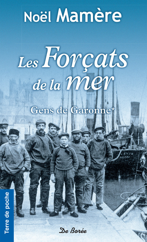 Couverture ebook de Les Forçats de la mer - Gens de Garonne* T1, de Noël Mamère
