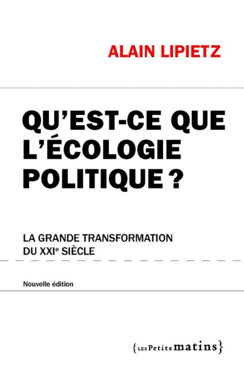 Couverture ebook de Qu'est-ce que l'écologie politique ? - La grande transformation du XXIe siècle, de Alain Lipietz