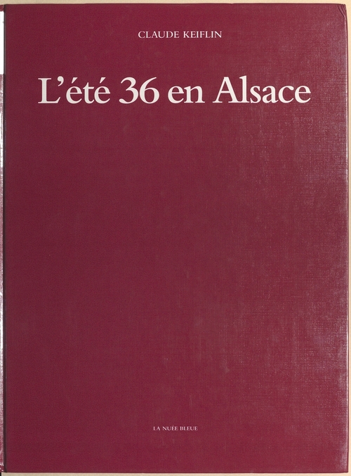 ebook cover of L'Été 36 en Alsace : Des grandes grèves aux premiers congés, by Claude Keiflin