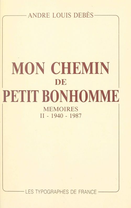 ebook cover of Mon chemin de petit bonhomme (2). 1940-1987, by Andre Louis Debes