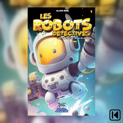 Couverture audiobook de Les robots détectives Tome 1 - Une question de vie ou de mémoire, de Alain Ruiz
