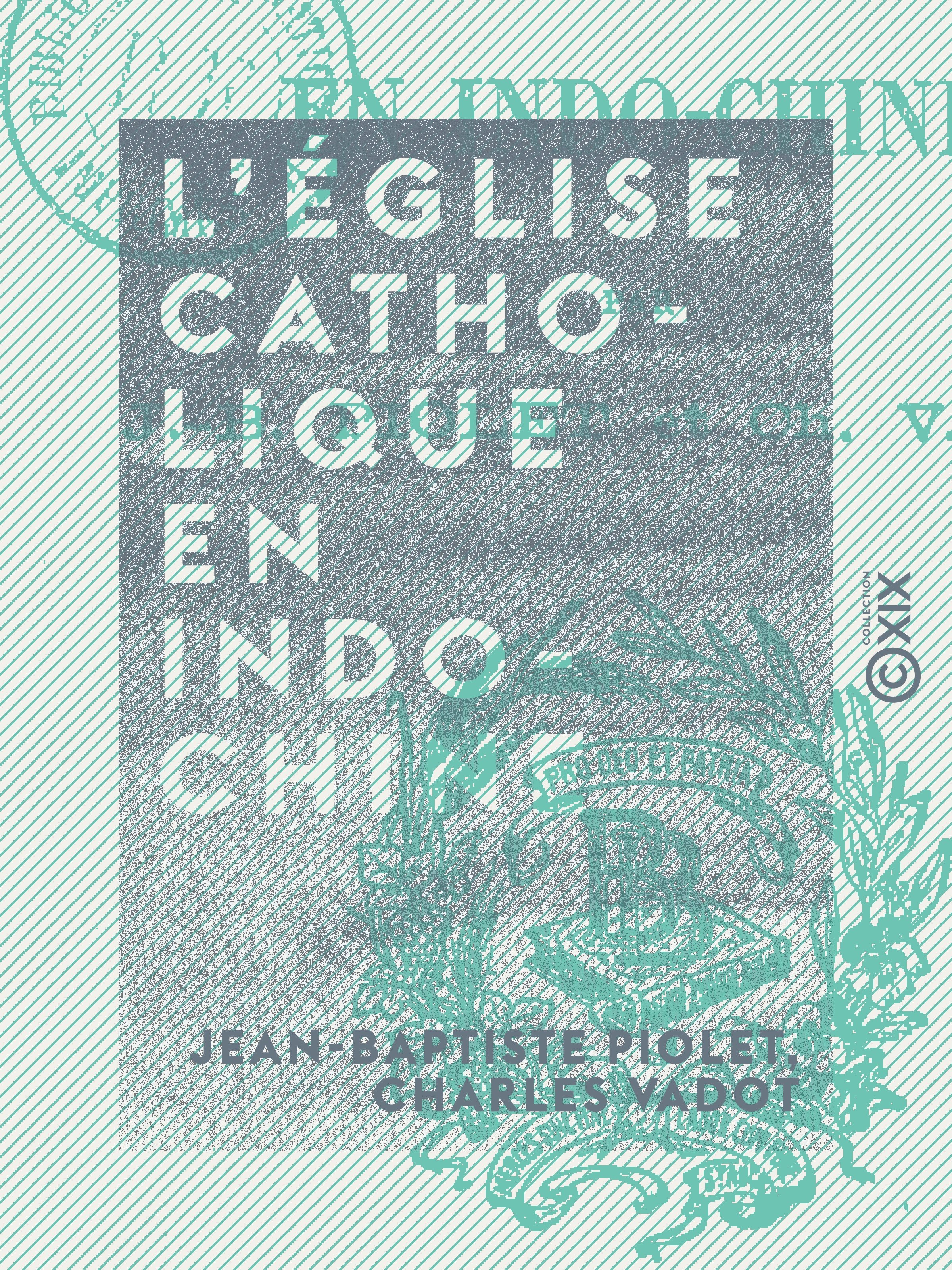 Couverture ebook de L'Église catholique en Indo-Chine, de Charles Vadot, Jean-Baptiste Piolet